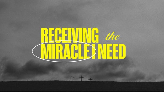 Receiving The Miracle I Need